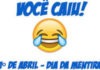 1º de abril é o “Dia da Mentira”