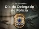 Hoje é comemorado o “Dia do Delegado de Polícia”